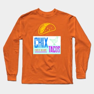 Chix Tacos Design Long Sleeve T-Shirt